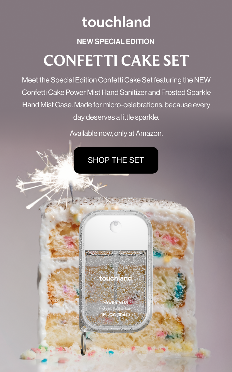 New Special Edition CONFETTI CAKE SET Meet the Special Edition Confetti Cake Set featuring the NEW Confetti Cake Power Mist Hand Sanitizer and Frosted Sparkle Hand Mist Case. Made for micro-celebrations, because every day deserves a little sparkle. Available now, only at Amazon.
