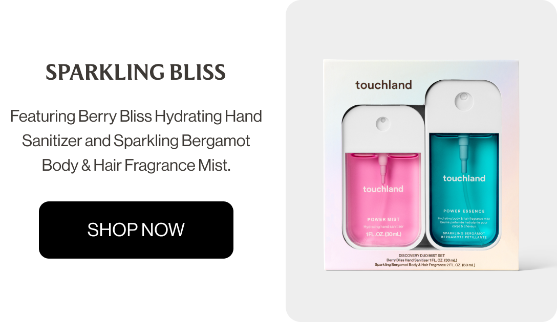 Sparkling Bliss - Featuring Berry Bliss Hydrating Hand Sanitizer and Sparkling Bergamot Body & Hair Fragrance Mist. Shop Now