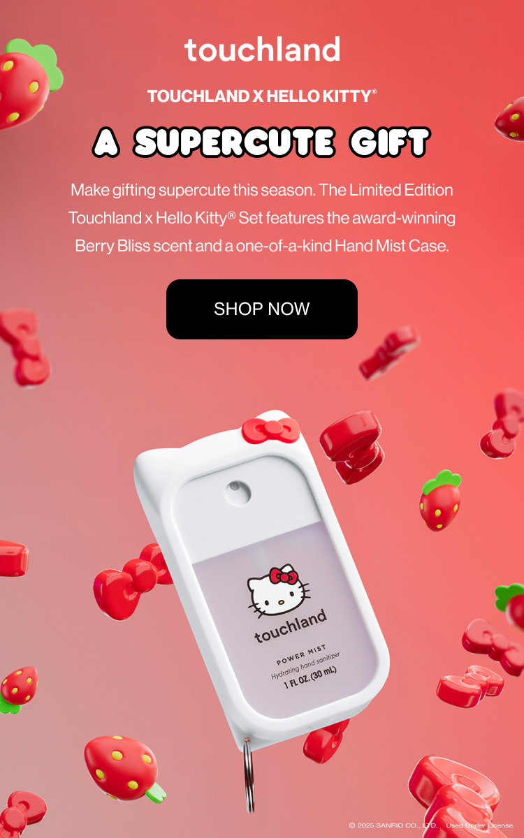 TOUCHLAND x HELLO KITTY® | A supercute gift - Make gifting supercute this season. The Limited Edition Touchland x Hello Kitty® Set features the award-winning Berry Bliss scent and a one-of-a-kind Hand Mist Case. SHOP NOW