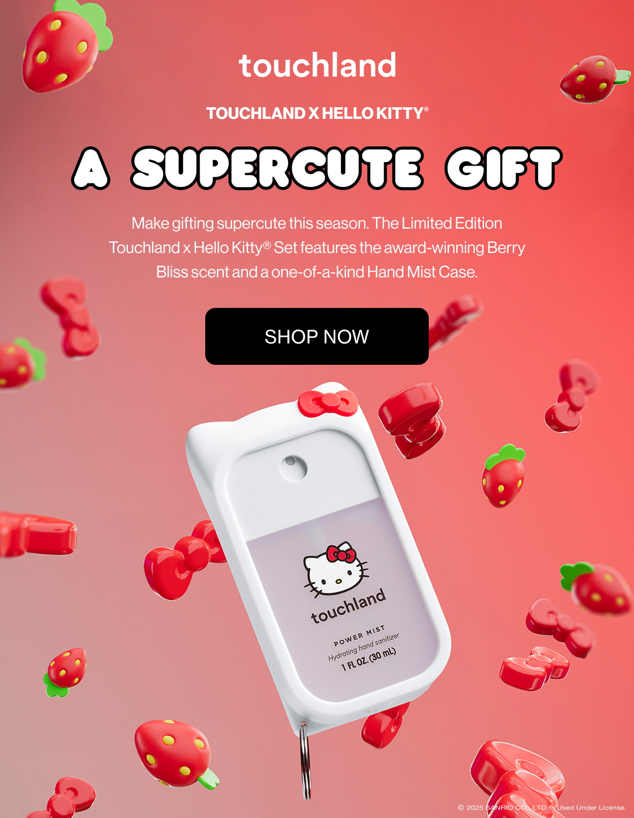 TOUCHLAND x HELLO KITTY® | A supercute gift - Make gifting supercute this season. The Limited Edition Touchland x Hello Kitty® Set features the award-winning Berry Bliss scent and a one-of-a-kind Hand Mist Case. SHOP NOW