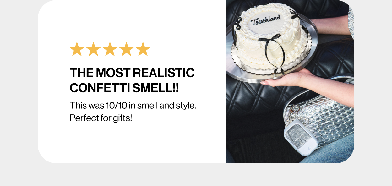 The most realistic confetti smell!! This was 10/10 in smell and style. Perfect for gifts! SHOP NOW