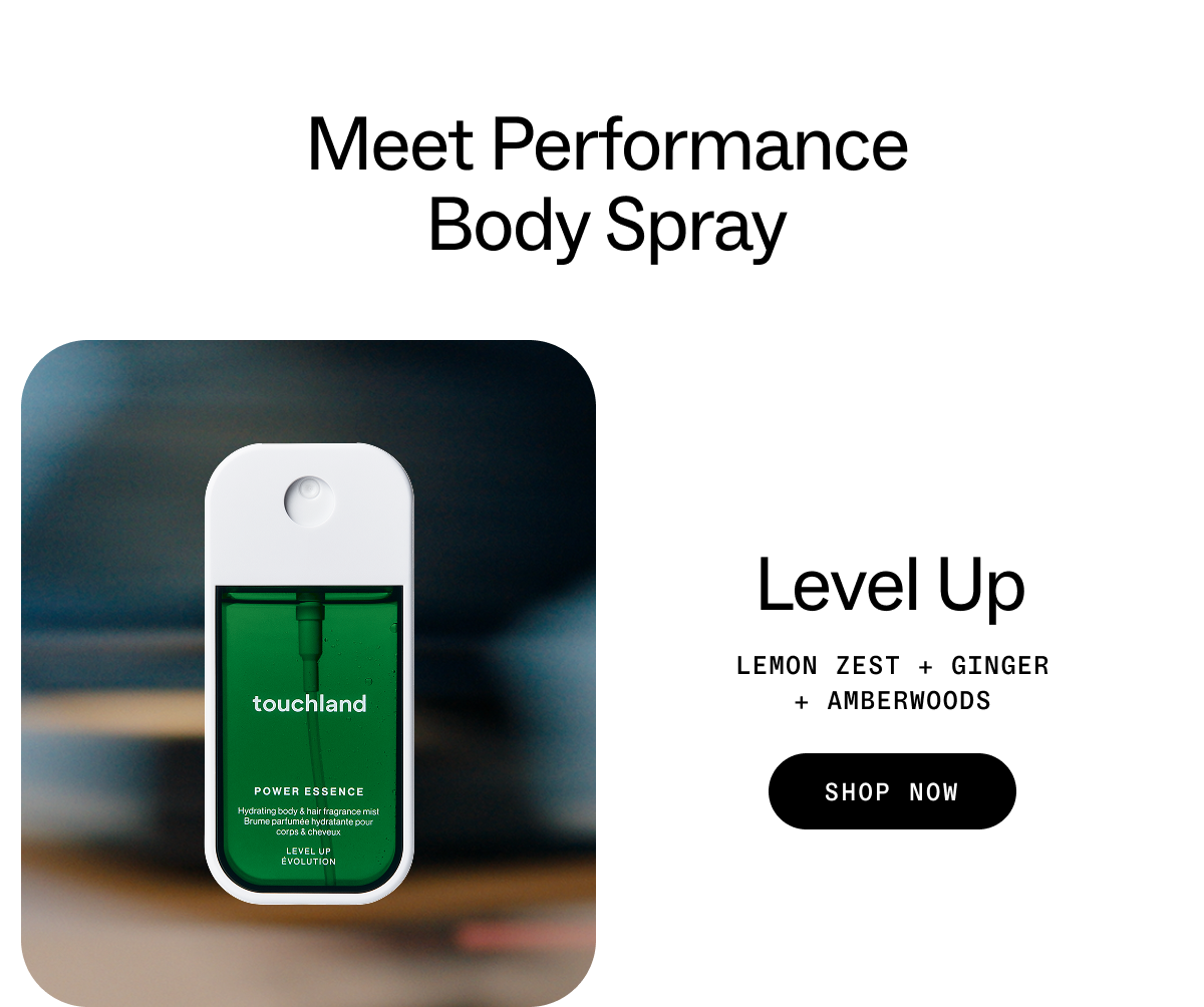 Meet Performance Body Spray Level Up: Lemon Zest + Ginger +&nbsp;Amberwoods SHOP NOW