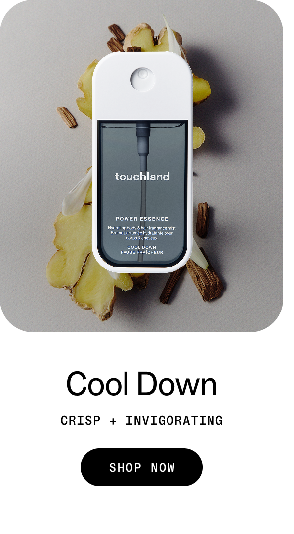 Cool Down CRISP + INVIGORATING SHOP NOW