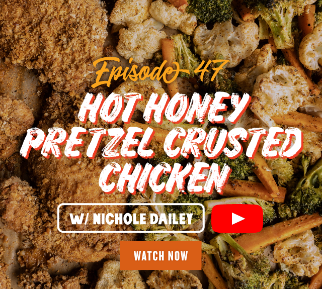 Episode 47: Hot Honey Pretzel Crusted Chicken w/ Nichole Dailey