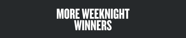 More Weeknight Winners  
