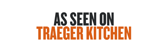 As Seen on Traeger Kitchen