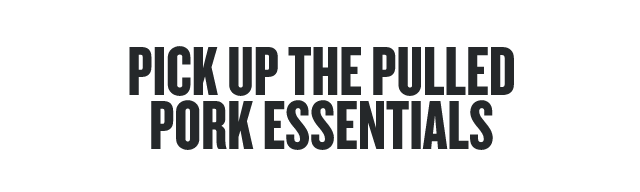 Pick Up The Pulled Pork Essentials
