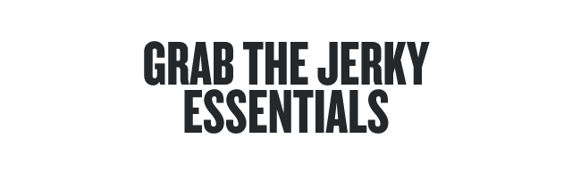 Grab The Jerky Essentials