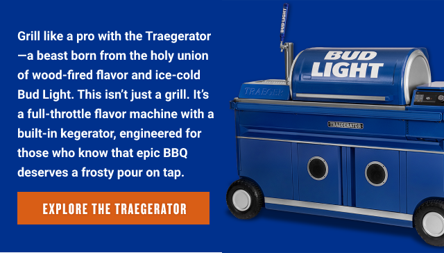 EXPLORE THE TRAEGERATOR 