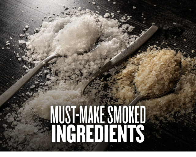 Must-Make Smoked Ingredients