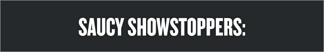 Saucy Showstoppers: