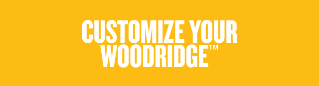 Customize Your Woodridge