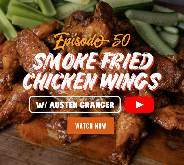 Episode 50: Smoke Fried Chicken Wings W/ Austen Granger