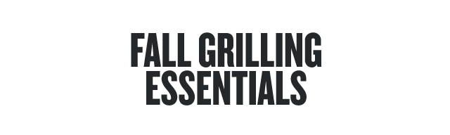 Fall Grilling Essentials 