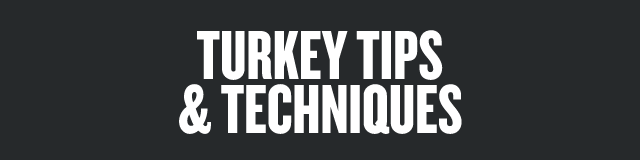 Turkey Tips & Techniques