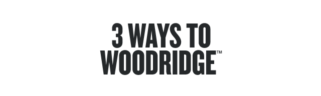 3 Ways to Woodridge™