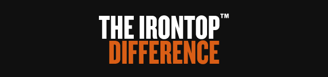 The Irontop™ Difference