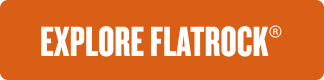 Explore Flatrock® 