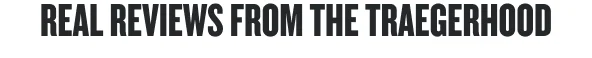 Real Reviews From the Traegerhood 
