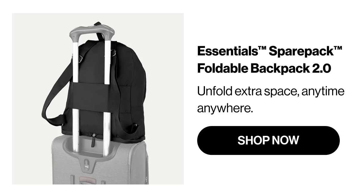 Essentials Sparepack Foldable Backpack 2.0 | Unfold extra space, anytime anywhere. | SHOP NOW