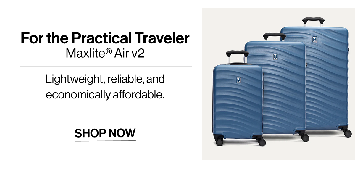 For the Practical Traveler | Maxlite Air v2 | Lightweight, reliable, and economically affordable. | SHOP NOW