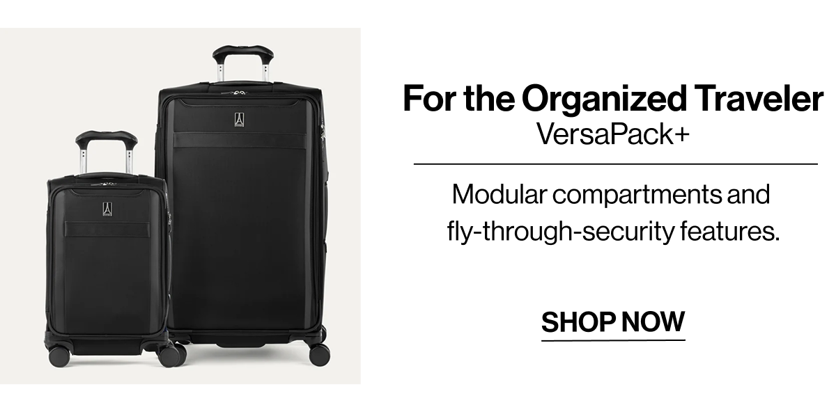 For the Organized Traveler | VersaPack+ | Modular compartments and fly-through-security features. | SHOP NOW
