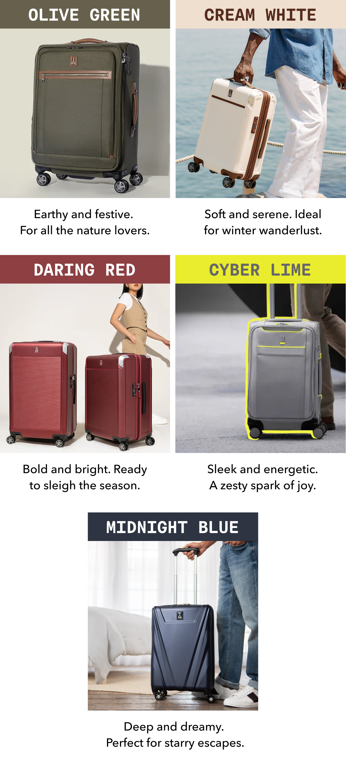 OLIVE GREEN - Earthy and festive. For all the nature lovers. | CREAM WHITE - Soft and serene. Ideal for winter wanderlust. | DARING RED - Bold and bright. Ready to sleigh the season. | CYBER LIME - Sleek and energetic. A zesty spark of joy. | MIDNIGHT BLUE - Deep and dreamy. Perfect for starry escapes.