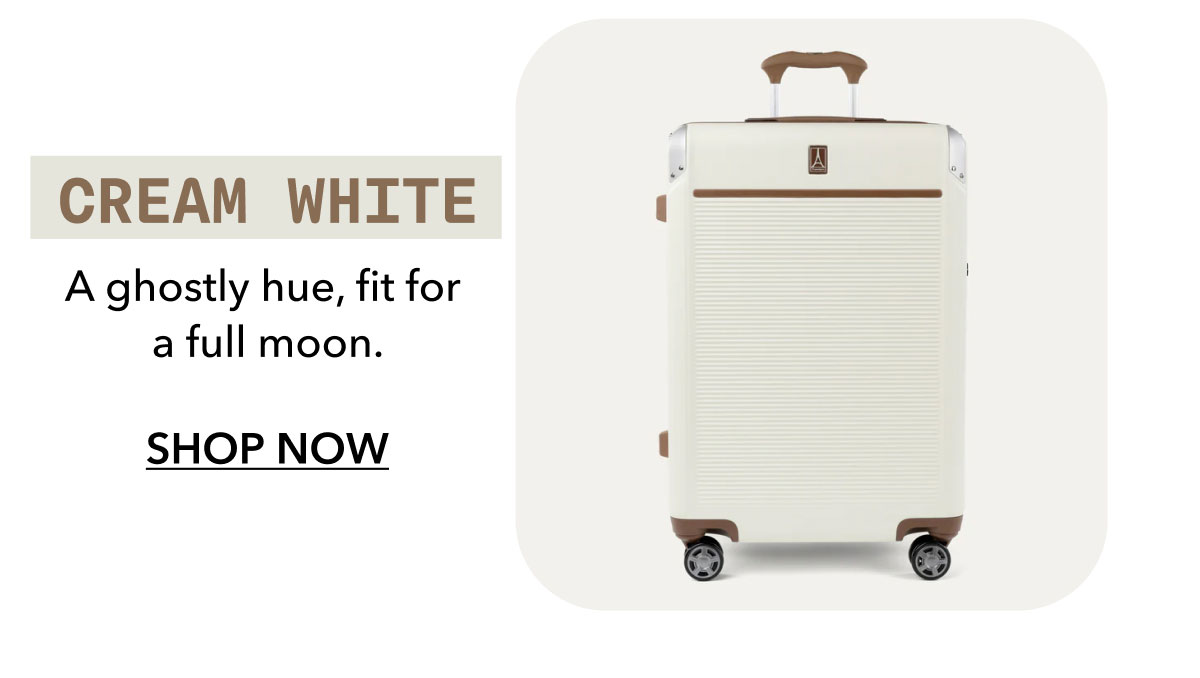 CREAM WHITE | A ghostly hue, fit for  a full moon. | SHOP NOW