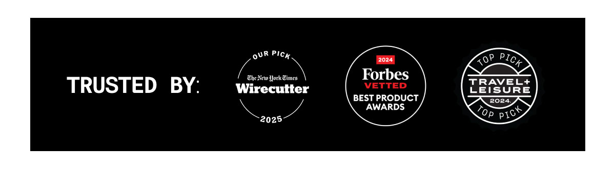 TRUSTED BY:  NYT Wirecutter | Forbes  | Travel and Leisure 