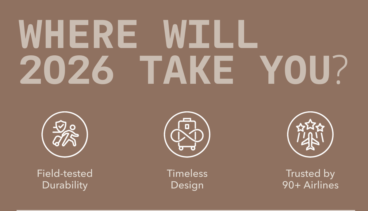 WHERE WILL 2026 TAKE YOU? | Field-tested Durability - Timeless Design - Trusted by 90+ Airlines