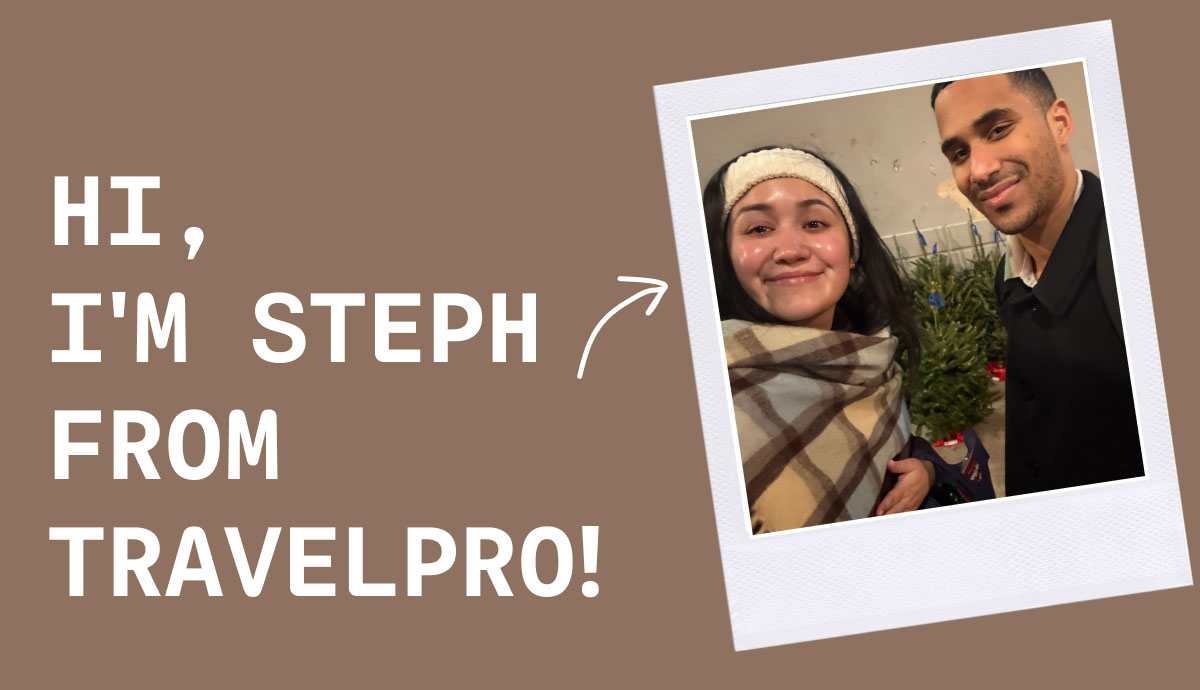 HI,  I'M STEPH  FROM  TRAVELPRO!