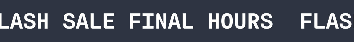 FLASH SALE | FINAL HOURS