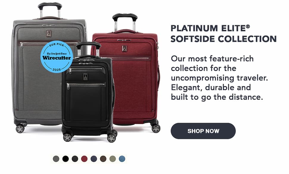 Platinum Elite® Softside Collection. Our most feature-rich collection for the uncompromising traveler. Elegant, durable and built to go the distance. Shop Now