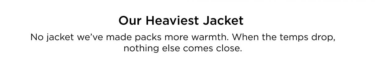 Our Heaviest Jacket