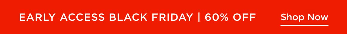 Early Access Black Friday