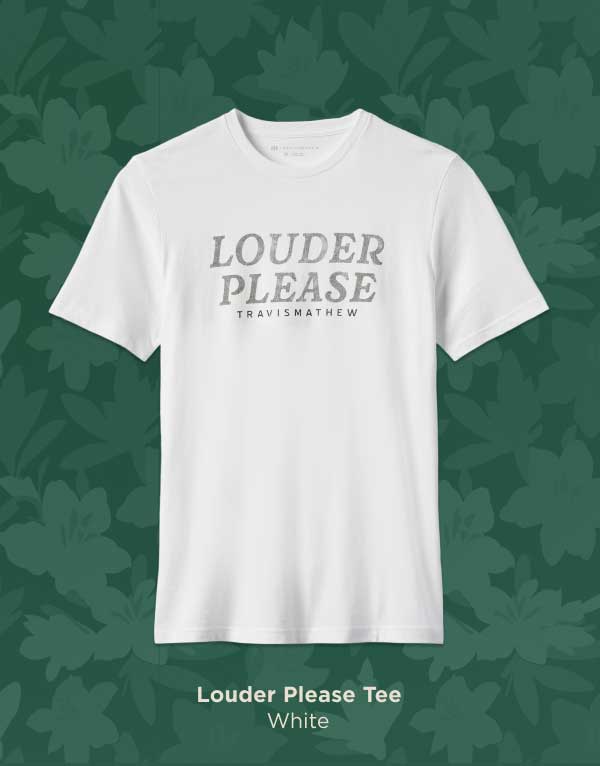 Louder Please Tee