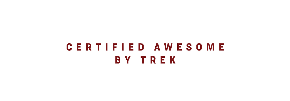 The words, 'CERTIFIED AWESOME BY TREK'