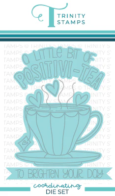 A Cup of Positivi-Tea Coordinating Die Set
