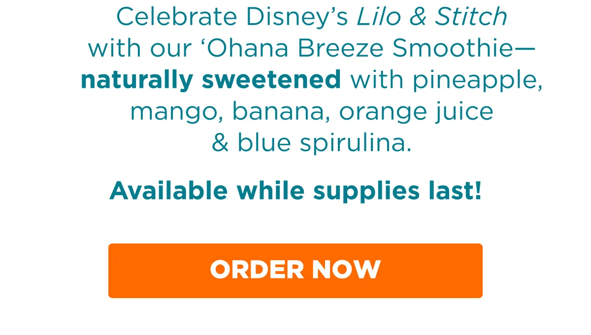 Celebrate Disney's Lilo & Stitch with our 'Ohana Breeze Smoothie— naturally sweetened with pineapple, mango, banana, orange juice & blue spirulina. Available while supplies last! ORDER NOW.