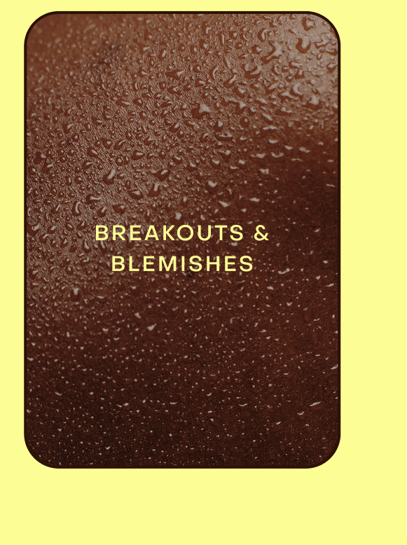 breakouts & blemishes
