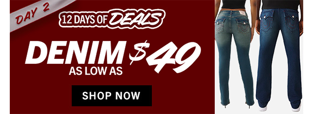 DAY 2 | 12 DAYS OF DEALS | DENIM AS LOW AS $49 | SHOP NOW