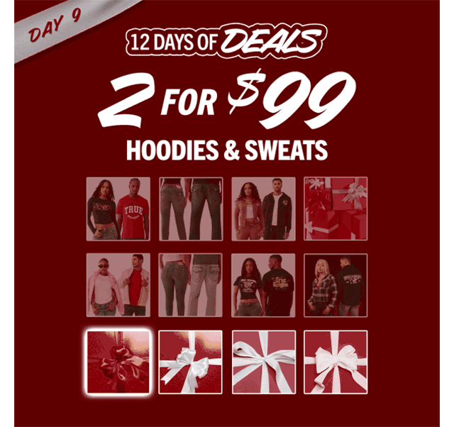 DAY 9 | 12 DAYS OF DEALS | 2 for $99 HOODIES & SWEATS | SHOP NOW