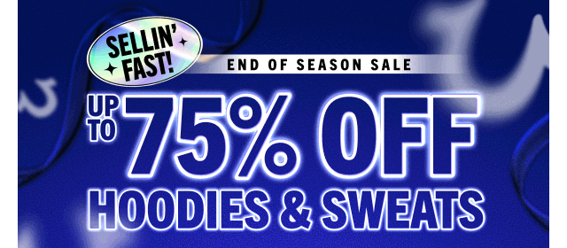 UP TO 75% OFF HOODIES & SWEATS