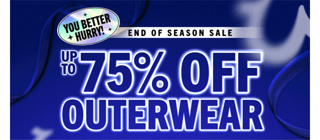 UP TO 75% OFF OUTERWEAR