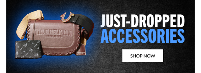 NEW ACCESSORIES | SHOP NOW