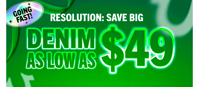 DENIM AS LOW AS $49