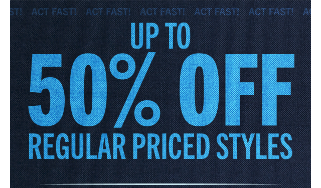 UP TO 50% OFF REGULAR PRICED STYLES + EXTRA 20% OFF $150+ WITH CODE: FLASH20