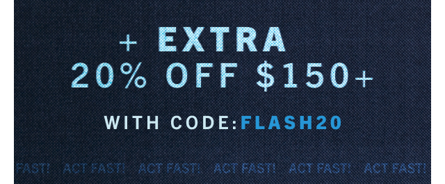 LIMITED TIME | UP TO 50% OFF REGULAR PRICED STYLES + EXTRA 20% OFF $150+ WITH CODE: FLASH20