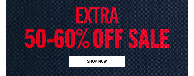 EXTRA 50-60% OFF SALE | SHOP NOW