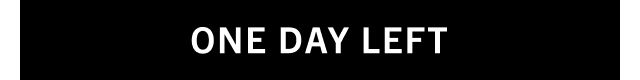 ONE DAY LEFT